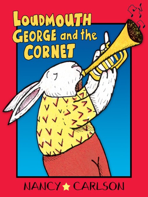 Title details for Loudmouth George and the Cornet by Nancy Carlson - Available